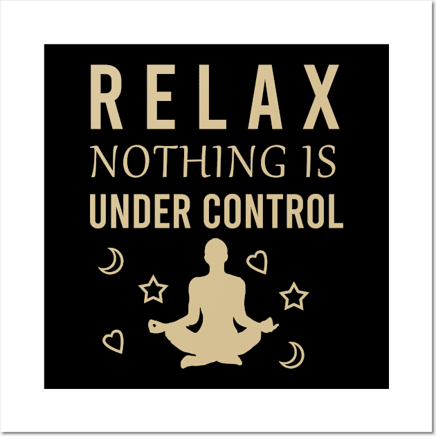 Relax nothing under control Wall Art by cypryanus